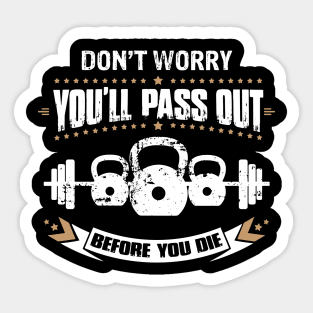 Dont Worry You'll Pass Out Before You Die Kettlebell Sticker